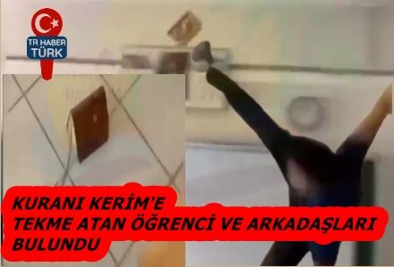 Kuranı Kerim’e tekme atan Liseli öğrenciler bulundu