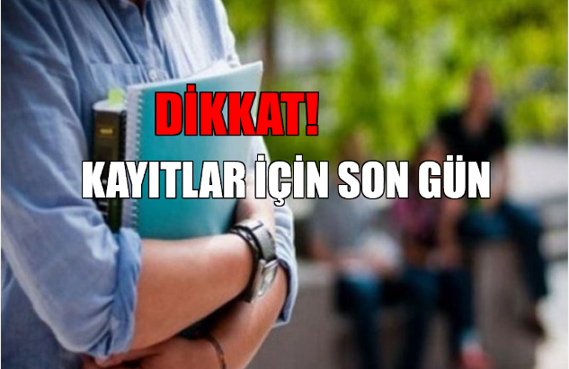 Üniversite kayıtları için son gün!