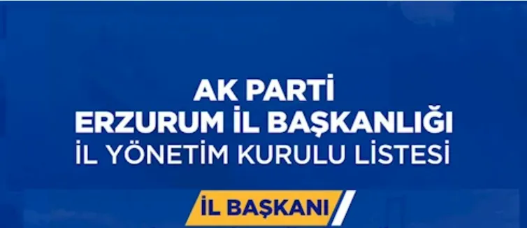 Erzurum AK Parti İl Başkanlığı listesini açıkladı